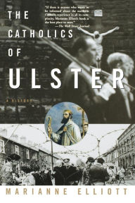 Title: The Catholics Of Ulster, Author: Marianne Elliott