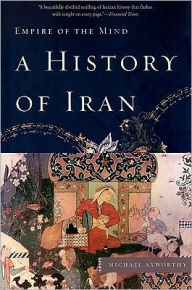 A History of Iran: Empire of the Mind