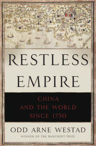 Restless Empire: China and the World Since 1750 / Edition 1