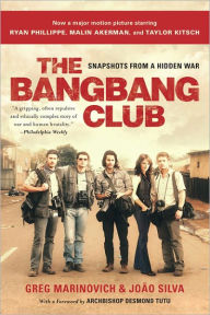 Title: The Bang-Bang Club, movie tie-in: Snapshots From a Hidden War, Author: Greg Marinovich