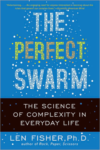 The Perfect Swarm: The Science of Complexity in Everyday Life