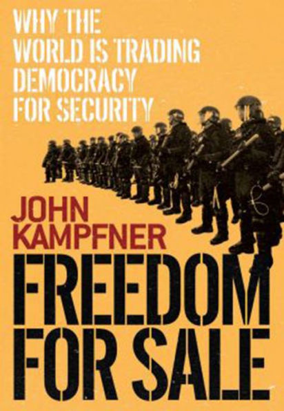 Freedom for Sale: Why the World Is Trading Democracy for Security