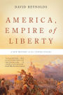 America, Empire of Liberty: A New History of the United States