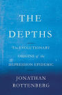 The Depths: The Evolutionary Origins of the Depression Epidemic