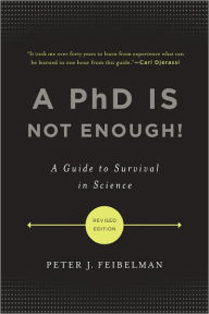 Title: A PhD Is Not Enough!: A Guide to Survival in Science, Author: Peter J. Feibelman