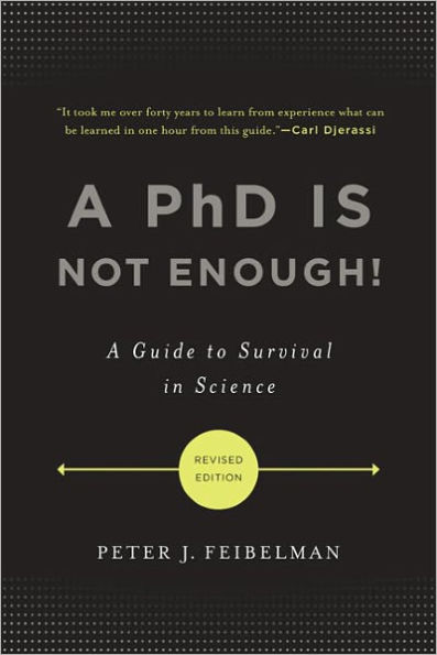 A PhD Is Not Enough!: A Guide to Survival in Science