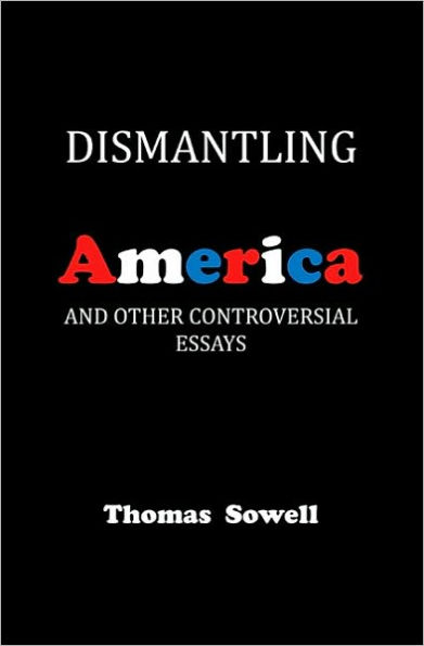 Dismantling America: And Other Controversial Essays / Edition 1
