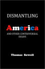 Dismantling America: And Other Controversial Essays