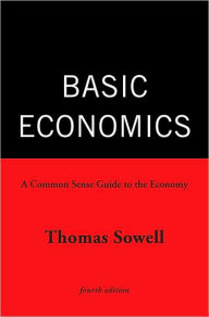 Basic Economics 4th Ed: A Common Sense Guide to the Economy / Edition 4