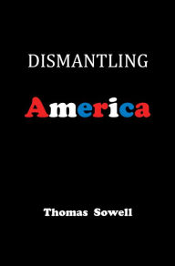 Title: Dismantling America: And Other Controversial Essays, Author: Thomas Sowell