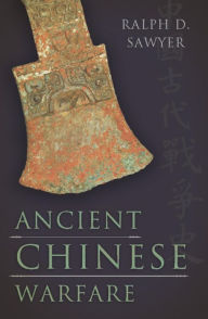 Title: Ancient Chinese Warfare, Author: Ralph D. Sawyer