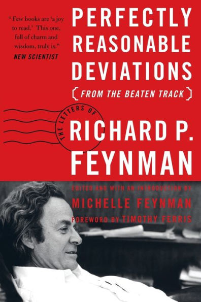 Perfectly Reasonable Deviations from the Beaten Track: The Letters of Richard P. Feynman