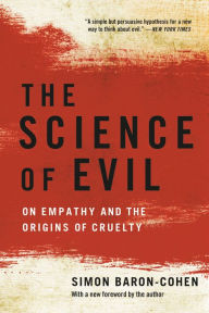 Title: The Science of Evil: On Empathy and the Origins of Cruelty, Author: Simon Baron-Cohen