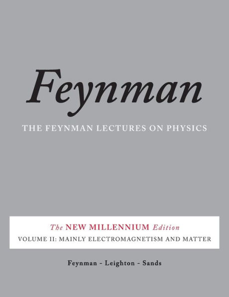 The Feynman Lectures on Physics, Vol. II: The New Millennium Edition: Mainly Electromagnetism and Matter
