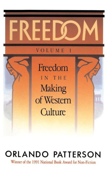 Freedom: Volume I: Freedom In The Making Of Western Culture