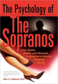The Psychology of the Sopranos: Love,Death,Desire and Betrayal in America's Favorite Gangster Family / Edition 1