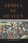 Armies of Heaven: The First Crusade and the Quest for Apocalypse