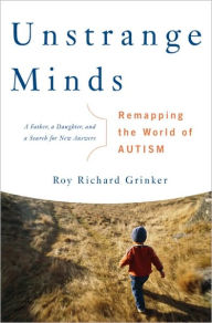 Unstrange Minds: Remapping the World of Autism