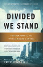 Divided We Stand: A Biography Of New York's World Trade Center