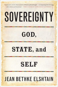 Title: Sovereignty: God, State, and Self, Author: Jean Bethke Elshtain