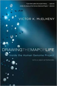 Title: Drawing the Map of Life: Inside the Human Genome Project, Author: Viktor K. McElheny