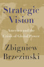 Strategic Vision: America and the Crisis of Global Power