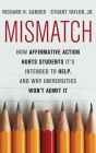 Mismatch: How Affirmative Action Hurts Students It's Intended to Help, and Why Universities Won't Admit It