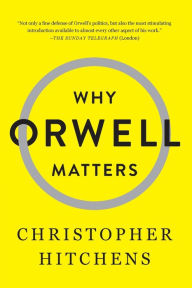 Title: Why Orwell Matters, Author: Christopher Hitchens