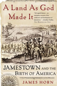 Land as God Made It: Jamestown and the Birth of America / Edition 1