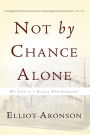 Not by Chance Alone: My Life as a Social Psychologist