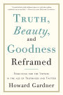 Truth, Beauty, and Goodness Reframed: Educating for the Virtues in the Age of Truthiness and Twitter