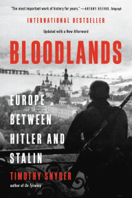 Title: Bloodlands: Europe Between Hitler and Stalin, Author: Timothy Snyder