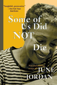 Title: Some Of Us Did Not Die: Selected Essays, Author: June Jordan