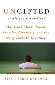 Title: Ungifted: Intelligence Redefined, Author: Scott Barry Kaufman