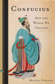 Title: Confucius: And the World He Created, Author: Michael Schuman