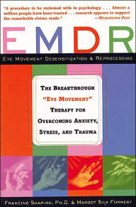 EMDR: The Breakthrough "Eye Movement" Therapy for Overcoming Anxiety, Stress, and Trauma--Updated Edition