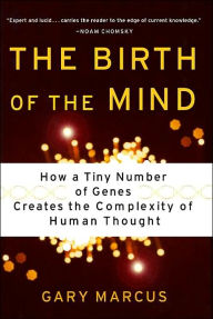 The Birth of the Mind: How a Tiny Number of Genes Creates the Complexities of Human Thought