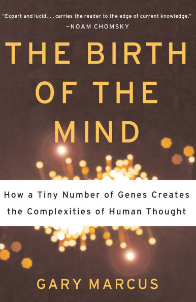 The Birth of the Mind: How a Tiny Number of Genes Creates The Complexities of Human Thought / Edition 1