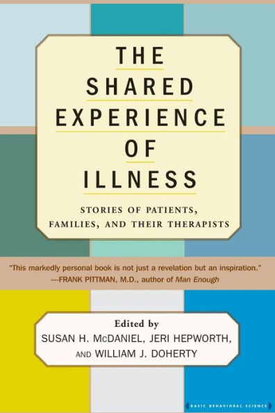The Shared Experience Of Illness: Stories of Patients, Families, and Their Therapists / Edition 1