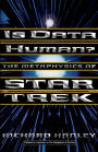 Is Data Human?: The Metaphysics Of Star Trek