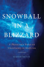 Snowball in a Blizzard: A Physician's Notes on Uncertainty in Medicine