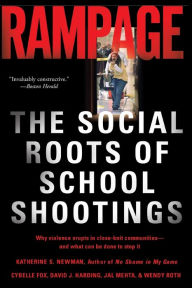 Title: Rampage: The Social Roots of School Shootings, Author: Katherine S. Newman