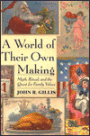 A World Of Their Own Making: Myth, Ritual, And The Quest For Family Values