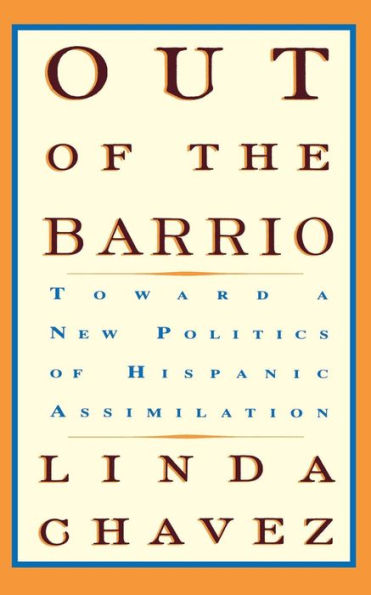 Out Of The Barrio: Toward A New Politics Of Hispanic Assimilation