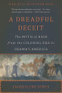 A Dreadful Deceit: The Myth of Race from the Colonial Era to Obama's America
