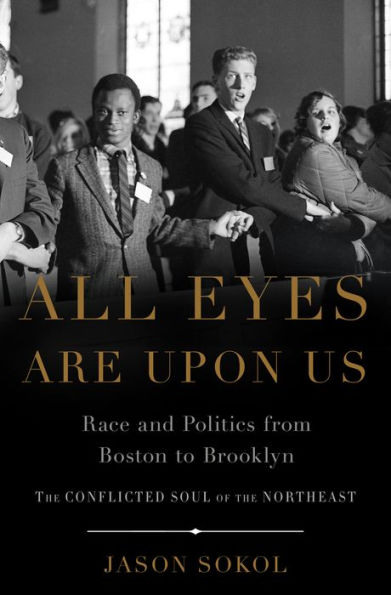 All Eyes are Upon Us: Race and Politics from Boston to Brooklyn