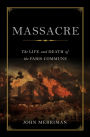 Massacre: The Life and Death of the Paris Commune