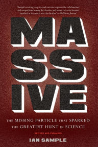 Title: Massive: The Missing Particle That Sparked the Greatest Hunt in Science, Author: Ian Sample