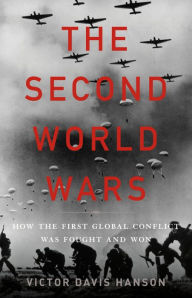 Free new books download The Second World Wars: How the First Global Conflict Was Fought and Won by Victor Davis Hanson in English 9781541674103 FB2 RTF DJVU