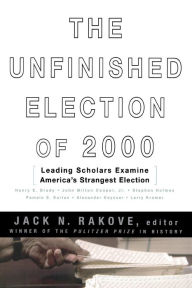 The Unfinished Election Of 2000: Leading Scholars Examine America's Strangest Election